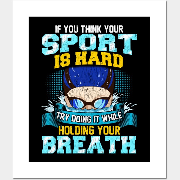 Think Your Sport Is Hard Do It Holding Your Breath Wall Art by theperfectpresents
